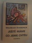 Ještě máme, co jsme chtěli - náhled