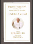 O nebi a zemi: Papež František o rodině, víře a úloze církve ve 21. století - náhled