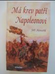 Má krev patří Napoleonovi - jedenáct legendárních mužů napoleonských armád a jedna žena - náhled