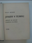 Jiskry v temnu - Obrazy ze zápasů českého člověka - Podle archivních záznamů a historických událostí k dvacátému výročí osvobození československého lidu a spojení českých církví evangelických - náhled