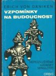 Vzpomínky na budoucnost - Nerozluštěné hádanky minulosti - náhled