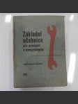 Základní učebnice pro pracující v kovoprůmyslu - určeno pro přípravu a zvyšování kvalifikace dělníků, učebnice polytechnické výchovy - náhled
