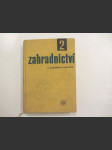 Zahradnictví - Učeb. pro zeměď. odb. učiliště a učňovské školy učeb. oboru zahradník. 2. díl - náhled