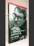 Z toho co bylo / Zůstává to co bude: Básník a kritik Antonín Brousek - náhled