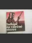 Indiáni na válečné stezce - 30 příběhů o nejslavnějších indiánských bojovnících a nejdůležitějších indiánských válkách - náhled