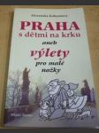 Praha s dětmi na krku aneb Výlety pro malé nožky - náhled