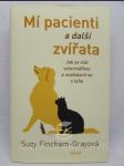 Mí pacienti a další zvířata: Jak se stát veterinářkou a nezbláznit se z toho - náhled