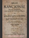 Úplný kancionál pro lid moravský v býv. pruské části arcidiecése olomúcké čili posvátné zpěvy a modlitby ku všestranné potřebě při veřejné bohoslužbě a soukromých pobožnostech - hlubek josef - náhled