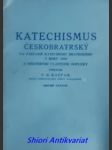 Katechismus českobratrský na základě katechismu bratrského z roku 1608 s některými vlastními doplňky - kašpar t.b. - náhled
