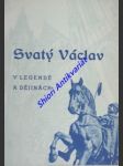 Svatý václav v legendě a dějinách - příručka pro pořádání svatováclavských večerů - schäfer jarolím - náhled