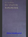 Ke svatyni kananejské - kus kočovného života po vlasti goliášově - hejčl jan dr. - náhled