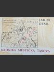 KRONIKA MĚSTEČKA TASOVA - Faksimile tasovské kroniky psané v letech 1922 - 1929 Jakubem Demlem - DEML Jakub - náhled
