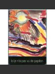 Ici je n'ai pas vu de papillon [kresby; básně; umění; Terezín; holokaust; Motýla jsem tu neviděl; Motýli tady nežijí] - náhled