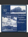 50 Jahre Deutsches Bergbau-Museum Bochum (Grußworte, Festvortrag, Fotodokumentation) [50 let hornického muzea Bochum, montánní archeologie, dějiny hornictví a dolování] - náhled