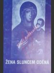 ŽENA SLUNCEM ODĚNÁ mariánská inspirace - 3. výstava Diecézního muzea v Brně 26. května - 14. srpna 1994 - náhled