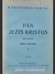 Pán ježíš kristus i-ii-iii / jeho osoba - jeho dílo - jeho život / - žák františek t.j. - náhled