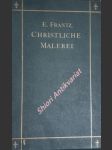 Geschichte der christlichen Malerei - Erster Teil - Von den Anfängen bis zum Schluß der romanischen Epoche - FRANK Erich - náhled