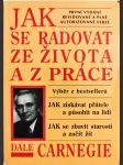 Jak se radovat ze života a z práce - výběr z knih Jak získávat přátele a působit na lidi, Jak se zbavit starostí a začít žít - náhled