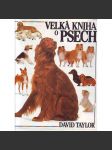 Velká kniha o psech [Z obsahu: pes, psi, psí plemena, encyklopedie psů, psích plemen, chov a výcvik psa] - náhled