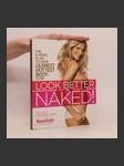 Look better naked: The 6-week plan to yoir leanest, hottest body ever! - náhled