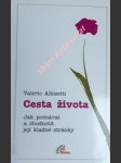 CESTA ŽIVOTA - Jak poznávat a zhodnotit její kladné stránky - ALBISETTI  Valerio - náhled