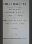 Sbírka modliteb ranních, večerních, k sv. přijímání, s hodinkami k bl. p. marii a jinými pobožnostmi pro řeholní sestry iii. řádu sv. otce františka serafinského - náhled