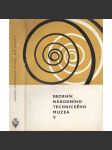 Sborník Národního technického muzea V. [technika, průmysl, mj: Těžba stříbrných rud v Jáchymově v 16. století, Měření času a vývoj hodinářské výroby, Zaniklá skelná huť u Otvovic aj.]] - náhled