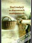 Slad tradycji w skansenach malopolskich - náhled