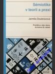 Sémiotika v teorii a praxi - doubravová jarmila - náhled