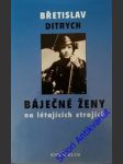 Báječné ženy na létajících strojích - ditrych břetislav - náhled