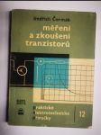 Měření a zkoušení tranzistorů - určeno pro techniky a laboranty v radiotechn. prům. i pro vyspělejší radioamatéry - náhled