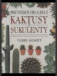 Kaktusy & sukulenty - průvodce od a do z - praktická příručka o pěstování, přesazování a rozmnožování - náhled