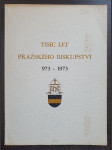 Tisíc let pražského biskupství 973-1973 - náhled