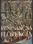 Renesančná Florencia: Výpravná publikácia zaoberajúca sa všetkými aspektami života renesančnej Florencie: o meste,domácnosti, rodine, náboženskom, umeleckom, politickom živote a pod. - náhled
