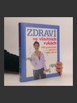 Zdraví ve vlastních rukách. 1000 praktických rad jak si vrátit zdraví - náhled