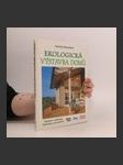 Ekologická výstavba domů : nápady a příklady, materiály a provedení - náhled
