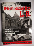 (Ne)milostivé léto L.B - literární rekonstrukce osudů Lídy Baarové v Berlíně v letech 1934-1938 - podle nalezeného deníku německé předválečné herečky Hildy Körberové - náhled