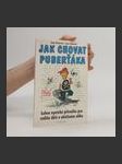 Jak chovat puberťáka : lehce cynická příručka pro rodiče dětí v obtížném věku - náhled