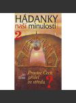 Hádanky naší minulosti 2: Praotec Čech přišel ve středu? (historie, archeologie, stěhování národů) - náhled