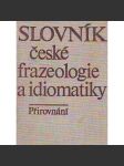 Slovník české frazeologie a idiomatiky. Přirovnání (Český jazyk, slovník) - náhled