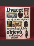 Dvacet nejváznamějších archeologických objevů dvacátého století - náhled