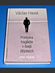 Václav Havel. Politická tragédie v šesti dějstvích - náhled