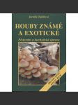 Houby známé a exotické. Pěstování a kuchyňská úprava (kuchařka) - náhled