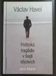 Václav Havel. Politická tragédie v šesti dějstvích - náhled