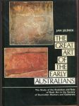 The Great Art of the Early Australians - The Study of the Evolution and Role of Rock Art in the Society of Australian Hunters and Gatherers - náhled