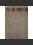 UMĚNÍ ORIENTU [Čína, Japonsko, Persie, Írán, Indie, Indonésie, Tibet, Kambodža, Barma, Ceylon] - náhled