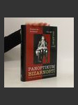 Panoptikum bizarností : velmi zvláštní lidé : zrůdy, monstra a další neuvěřitelné hříčky přírody - náhled