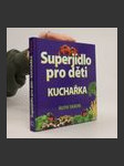 Superjídlo pro děti. Kuchařka - náhled