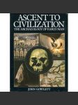 Ascent to Civilization. The Archeology of Early Man [Vzestup do civilizace; archeologie, pračlověk, evoluce člověka] - náhled