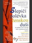 Slepičí polévka pro ženskou duši - 90 povídek, které otevírají srdce a probouzejí náladu a ducha ženství - náhled